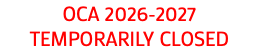 OCA 2026-2027 TEMPORARILY CLOSED